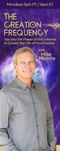 The Creation Frequency with Mike Murphy: Tap into the Power of the Universe to Create the Life of Your Dreams
