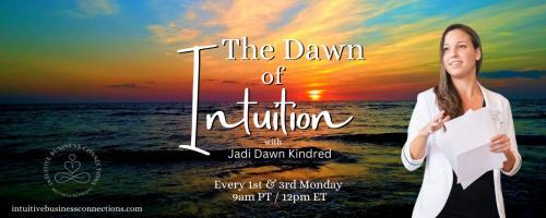 The Dawn of Intuition with Jadi Dawn Kindred: Awaken to a new way of being: Fear vs Intuition