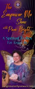 The Empower Me Show with Pam Bright: A Spiritual Toolbox for Your Life: Spiritual Transformation with special guest- Jean Walters