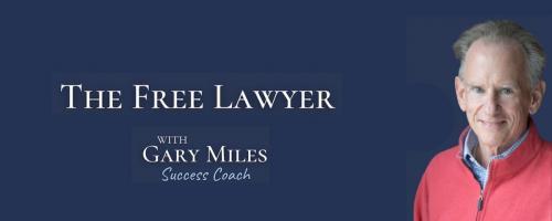 The Free Lawyer Podcast with Gary Miles:  Mastering Stress As A Lawyer: Tools and Tips for Success