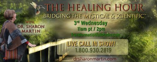 The Healing Hour with Dr. Sharon Martin: Bridging the Mystical & Scientific™: Meet the Dragons with Special Guest Dr. Jaap van Etten