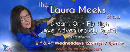 The Laura Meeks Show: Dream On ~ Fly High ~ Live Adventurously Radio!: Fly to the Moon: Just imagine! with guest Judy Matejczyk!