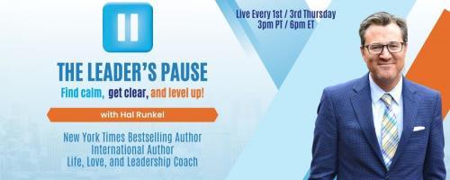 The Leader's Pause with Hal Runkel: How to Lead Like a Good Parent, and Parent Like a Good Leader