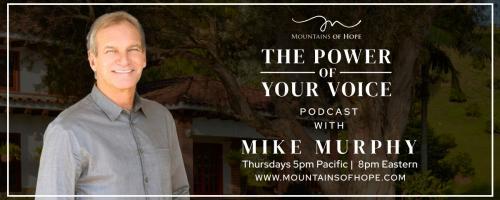 The Power of Your Voice with Mike Murphy™: 13. How to live more consciously after a life-altering event: Berny Bluman's story