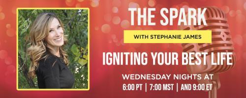 The Spark with Stephanie James: Igniting Your Best Life: Creating Heaven on Earth with Martin Rutte