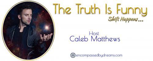 The Truth is Funny Radio.....shift happens! with Host Caleb Matthews: The Privilege of Indulgence