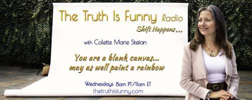 The Truth is Funny Radio.....shift happens! with Host Colette Marie Stefan: LIVE Call-in with Certified Yuen Method Master Karen Lolich