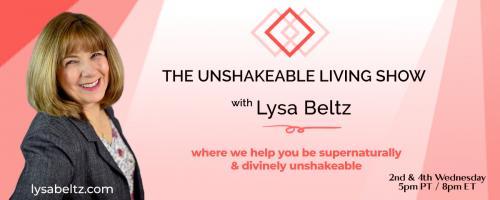 The Unshakeable Living Show with Lysa Beltz: Where We Help You Be Supernaturally and Divinely Unshakeable - with Lysa Beltz: Massive Happiness!  Finding Your Unshakeable Voice
