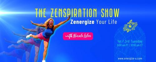 The Zenspiration Show with Nicole Isler: Zenergize Your Life: The Art of Setting Standards for Empowerment