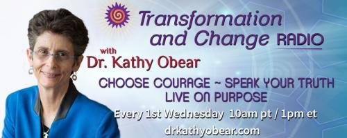 Transformation and Change Radio with Dr. Kathy Obear: Choose Courage ~ Speak Your Truth ~ Live On Purpose: A Conversation with Dr. Robin DiAngelo, author of White Fragility!
