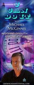 U Can Do It with Michael McGinnis: Inspiring Growth ~ Igniting Potential: Are U Ready? Let’s Get To Work – Conquering Our Personal Challenges