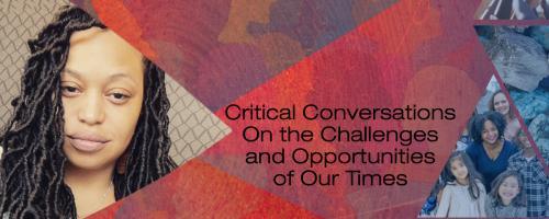 US with Dr. Crystallee Crain: Critical Conversations On the Challenges and Opportunities of Our Times: Art, Creation & Healing with Kim Turner