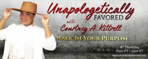 Unapologetically Favored with Courtney A. Kittrell: Walk In Your Purpose: Stop Living on Autopilot. Start Living on Purpose!