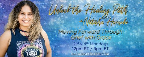 Unlock the Healing Path with Natasha Hornedo: Moving Forward Through Grief with Grace: Encore: Experiential Astrology: An Embodied Approach to Understanding Astrological Archetypes