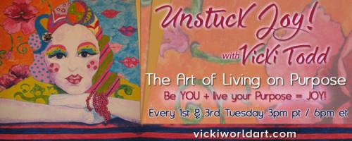 Unstuck Joy! with Vicki Todd - The Art of Living On Purpose: Are You Afraid of the Dark? 
