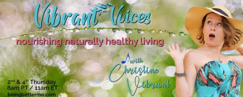 Vibrant Voices with Christine Vibrant: nourishing naturally healthy living: Transforming from Waking Hope to Vibrant Voices on The Transformation Network