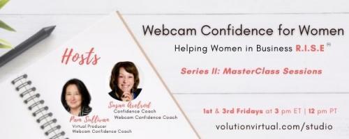 Webcam Confidence for Women: Helping women in business R.I.S.E.: "Zoom Fatigue: 5 Tips to Bring Pep Back to Your Zoom" with Susan Axelrod and Pam Sullivan
