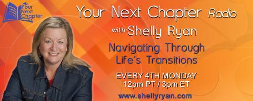 Your Next Chapter Radio with Shelly Ryan: Navigating Through Life's Transitions: Leaving Your Corporate Job: A Fresh Perspective and Top Secrets & Tools to Pursuing Your Dreams with Deborah Acker